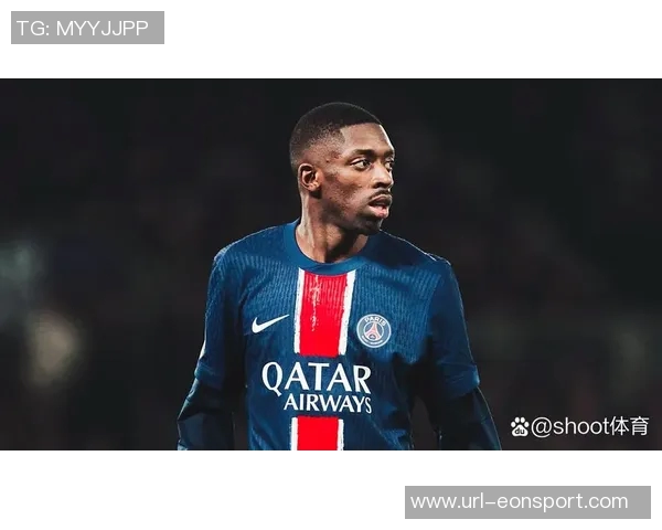 巴黎掌控全局登贝莱三叉戟失效亚马尔状态低迷难以回暖